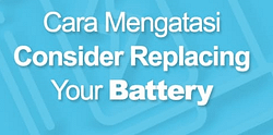 Cara Mengatasi Consider Replacing Your Battery