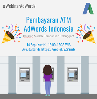 Webinar Adwords : Pembayaran Google AdWords Kini Bisa Melalui ATM Bank Lokal